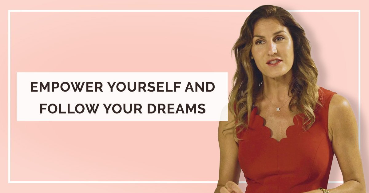 Empower Yourself and Follow Your Dreams