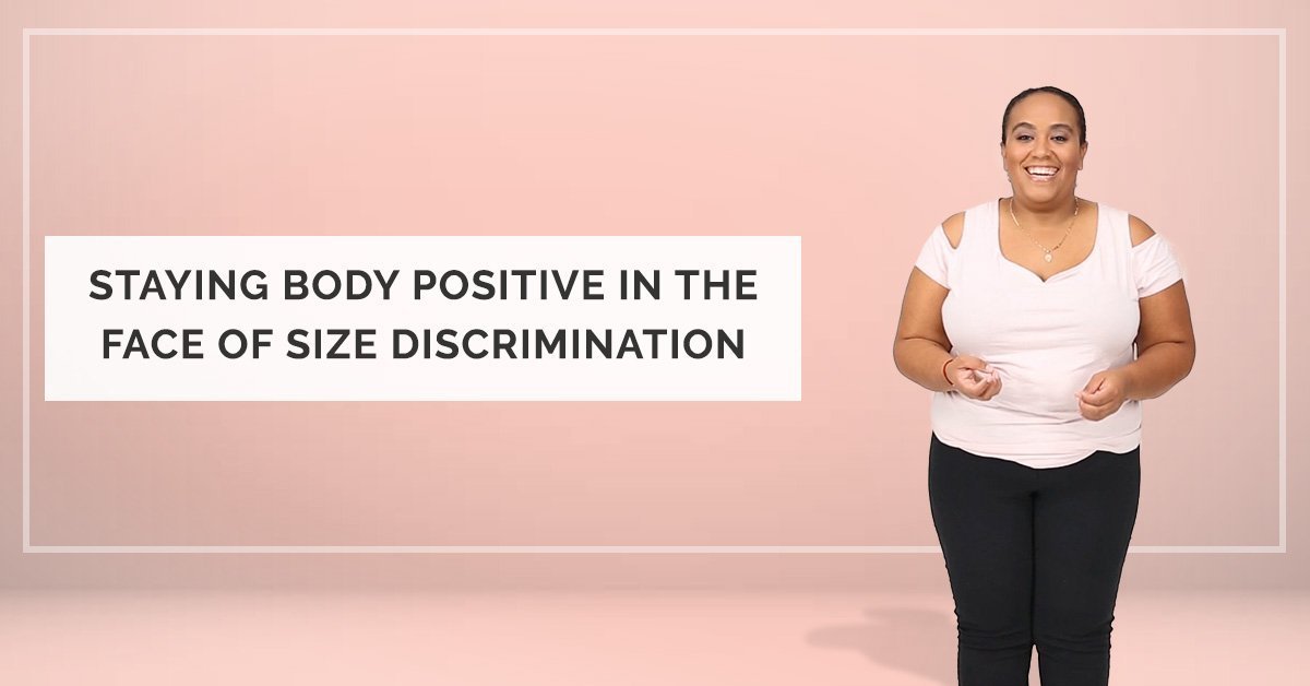 Staying Body Positive In the Face of Size Discrimination