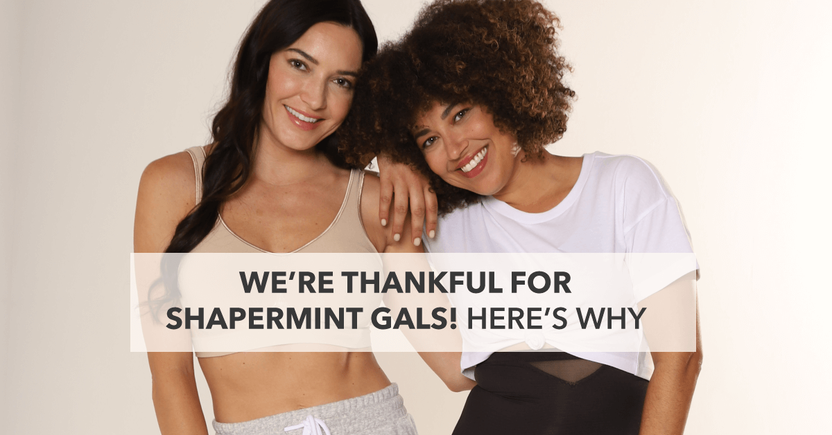 We’re Thankful for Shapermint Gals!